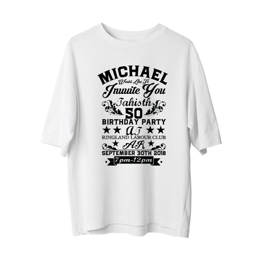 Michael'in 50. Doğum Günü Davetiyesi Baskılı Erkek Oversize Tişört