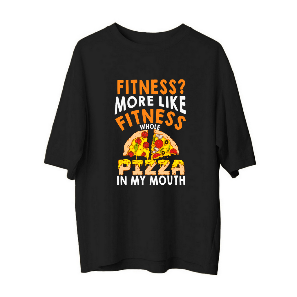 Fitness? Pizza Yemeğim Fakat! Baskılı Erkek Oversize Tişört